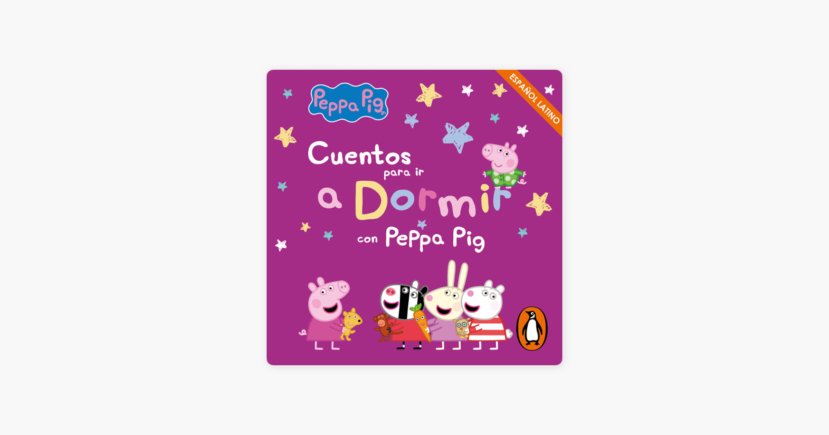 Peppa Pig. Recopilatorio de cuentos - Cuentos para ir a dormir con Peppa  Pig (español latino) on Apple Books