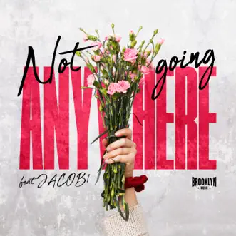 Not Going Anywhere (feat. Jacob) - Single by Brooklyn Music album reviews, ratings, credits