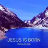 Jesus Is Born - EP album lyrics, reviews, download