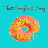The Carolyn Sills Combo - That Doughnut Song