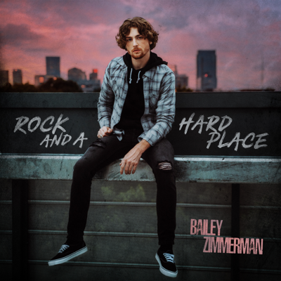 Bailey Zimmerman - Rock and A Hard Place
