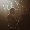 Ya No Vuelvas - Single album lyrics, reviews, download