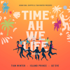 Time Ah We Life Riddim - EP - Ackahdan, ChippyG & Tian Winter