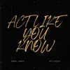 Act Like You Know (feat. Ré Lxuise) - Single album lyrics, reviews, download