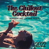 The Chillout Cocktail (Summertime Lounge Music 2022) artwork