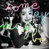 Someday Maybe - EP album lyrics, reviews, download
