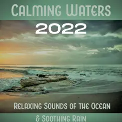 Calming Waters 2022: Relaxing Sounds of the Ocean & Soothing Rain, Healing Power of Nature Sounds for Sleep and Relaxation by Calming Water Consort album reviews, ratings, credits