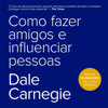 Como fazer amigos e influenciar pessoas [How to Make Friends and Influence People] (Unabridged) - Dale Carnegie
