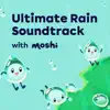 Ultimate Rain Soundtrack with Moshi - EP album lyrics, reviews, download