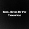 She'll Never Be You - Thomas Mac lyrics