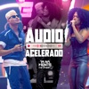 Áudio Acelerado (Ao Vivo) - Single