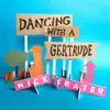 Dancing with a Gertrude - Single album lyrics, reviews, download
