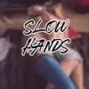 Slow Hands - Single album lyrics, reviews, download