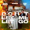 Stream & download Don't Let Me Let Go