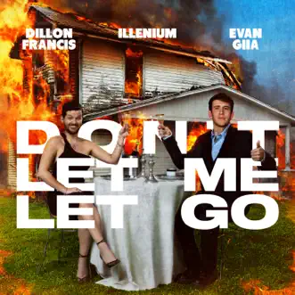 Don't Let Me Let Go by Dillon Francis, ILLENIUM & EVAN GIIA song reviws