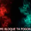 MI BLOQUE TA FOGON - Single album lyrics, reviews, download