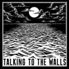 Talking to the Walls - Single