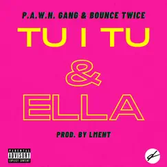 Tu I Tu & Ella - Single by P.A.W.N. Gang & Bounce Twice album reviews, ratings, credits