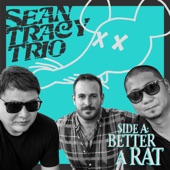 Sean Tracy Trio - Better a rat