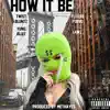 How It Be (feat. Twist Bluntz, Floxko Fuego & Lawz) - Single album lyrics, reviews, download