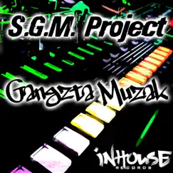 Gangzta Muzak - Single by S.G.M. Project, DJ Skribble & Brandon Morales album reviews, ratings, credits