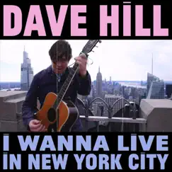 I Wanna Live in New York City - Single by Dave Hill album reviews, ratings, credits