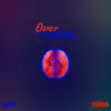 Over Thinkin - Single album lyrics, reviews, download