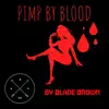 Pimp by Blood (feat. Blade Brown) album lyrics, reviews, download