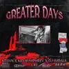 Greater Days (feat. Kid Humphrey & DJ Impala) - Single album lyrics, reviews, download