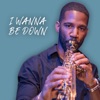 I Wanna Be Down - Single