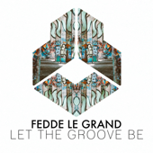 Let the Groove Be (Extended Mix) - Fedde Le Grand