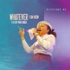 Whatever I Am Now It Is By Your Grace - Single