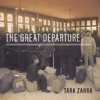 The Great Departure : Mass Migration from Eastern Europe and the Making of the Free World - Tara Zahra