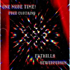 One More Time! (feat. Sewerperson) - Single by Futhills album reviews, ratings, credits