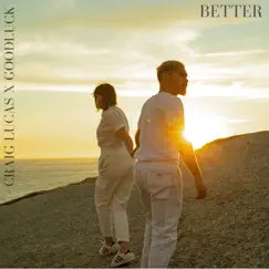 Better - Single by Craig Lucas & GoodLuck album reviews, ratings, credits