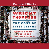 The Cost of These Dreams - Wright Thompson Cover Art