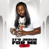 It's Jesus For Me - Single