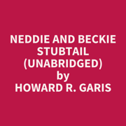 Neddie and Beckie Stubtail (UNABRIDGED)