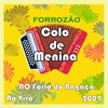 COLO DE MENINA AO VIVO NO FORRÓ DO BAGAÇA - 2004