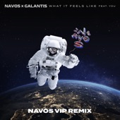 What It Feels Like (feat. You) [Navos VIP Remix] artwork