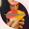 Portrait of a Hawaiian Island album lyrics, reviews, download