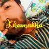 Khamakha - Single album lyrics, reviews, download