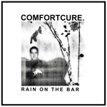 Comfort Cure - Rain on the Bar