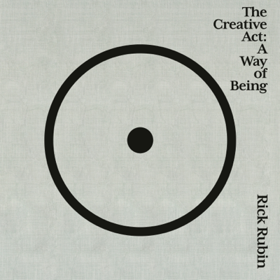 The Creative Act: A Way of Being (Unabridged)