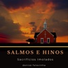 Salmos e Hinos - Sacrifícios Imolados