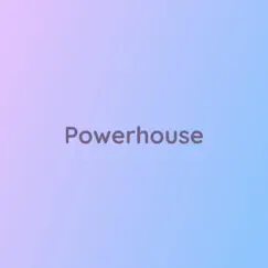 Powerhouse - Single by Songlorious album reviews, ratings, credits