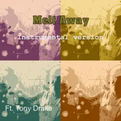 Melt Away (feat. Tony Drake) [Instrumental Version] Song Lyrics