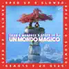 Un Mondo Magico (Sped Up & Slowed) [Remixes] - Single album lyrics, reviews, download