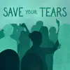 Putting a Spin On Save Your Tears - Single album lyrics, reviews, download