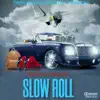 Slow Roll - Single album lyrics, reviews, download